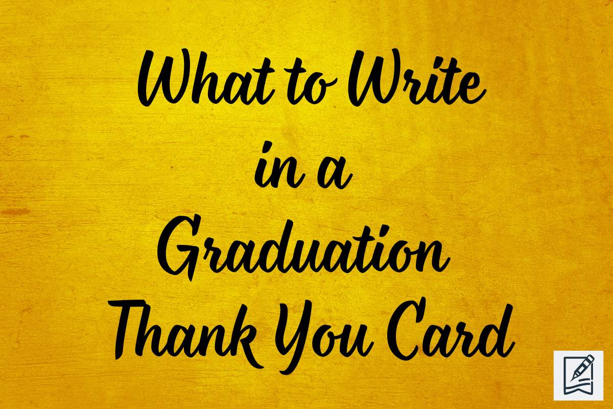 What to Write in a Graduation Thank You Card