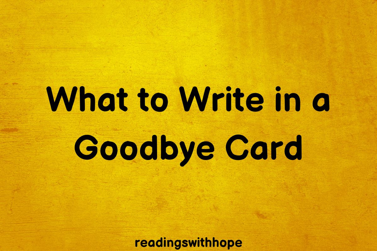 What To Write In A Goodbye Card