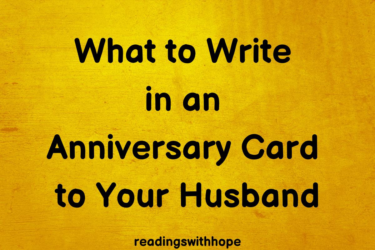 What To Write In An Anniversary Card To Your Husband