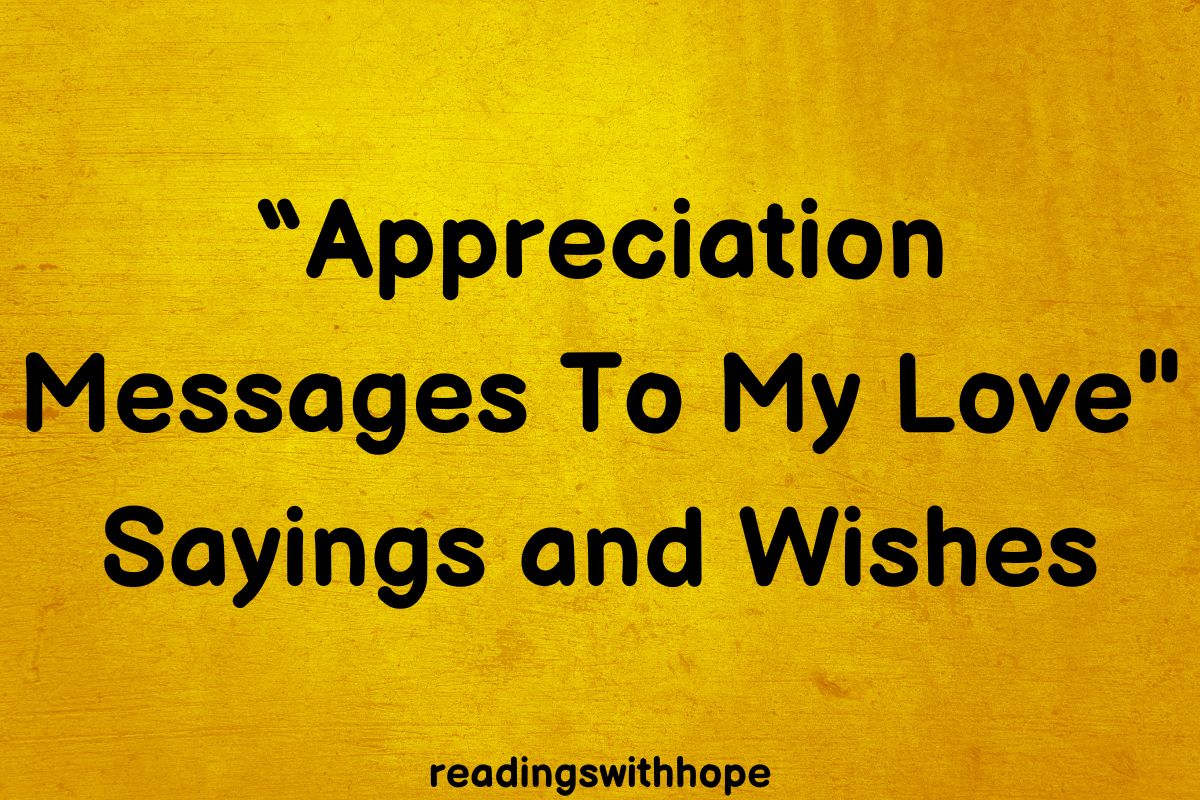 60 Appreciation Messages, Saying and Wishes To Your Love