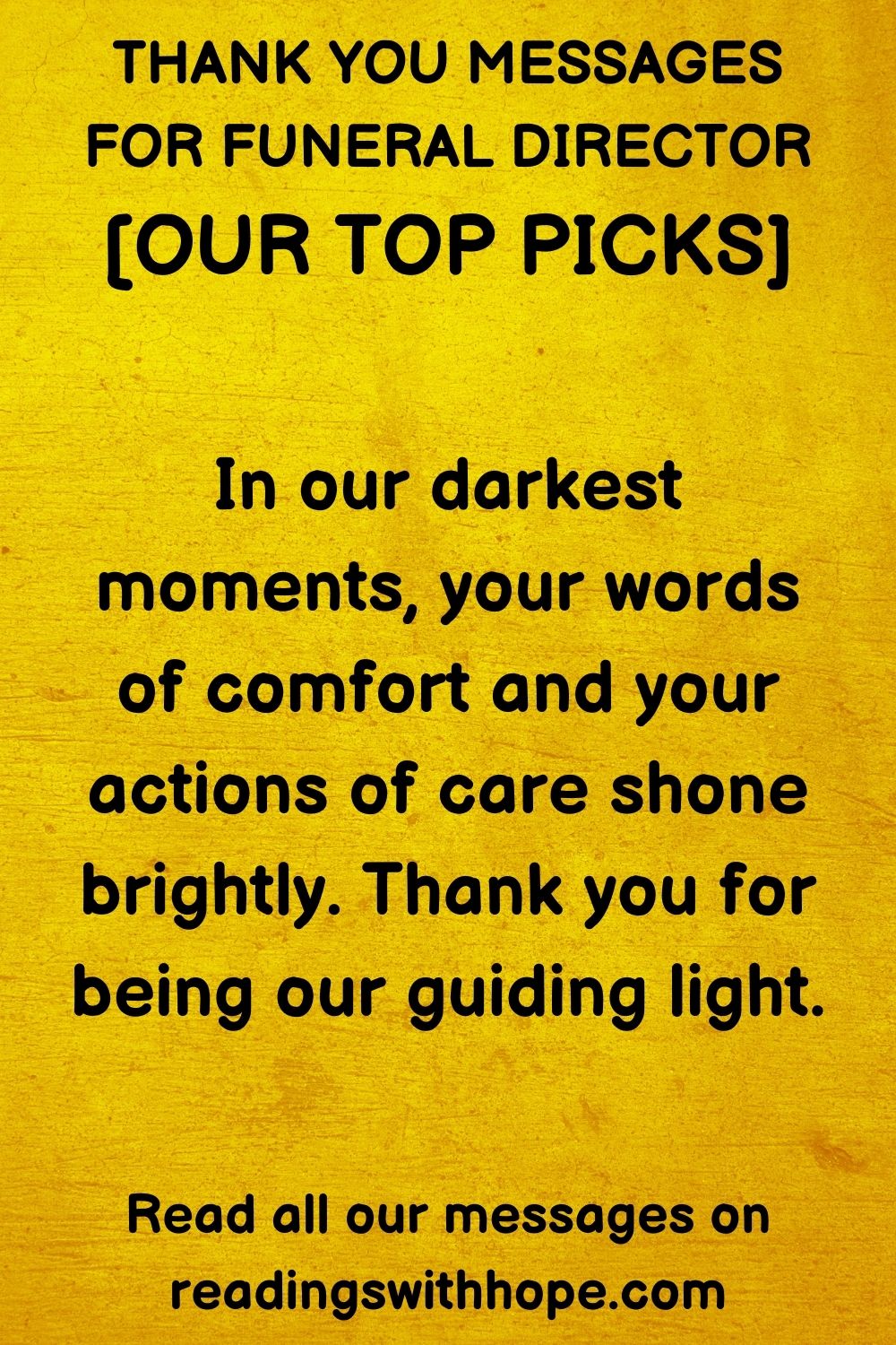 thank you message for funeral director that says "In our darkest moments, your words of comfort and your actions of care shone brightly. Thank you for being our guiding light."