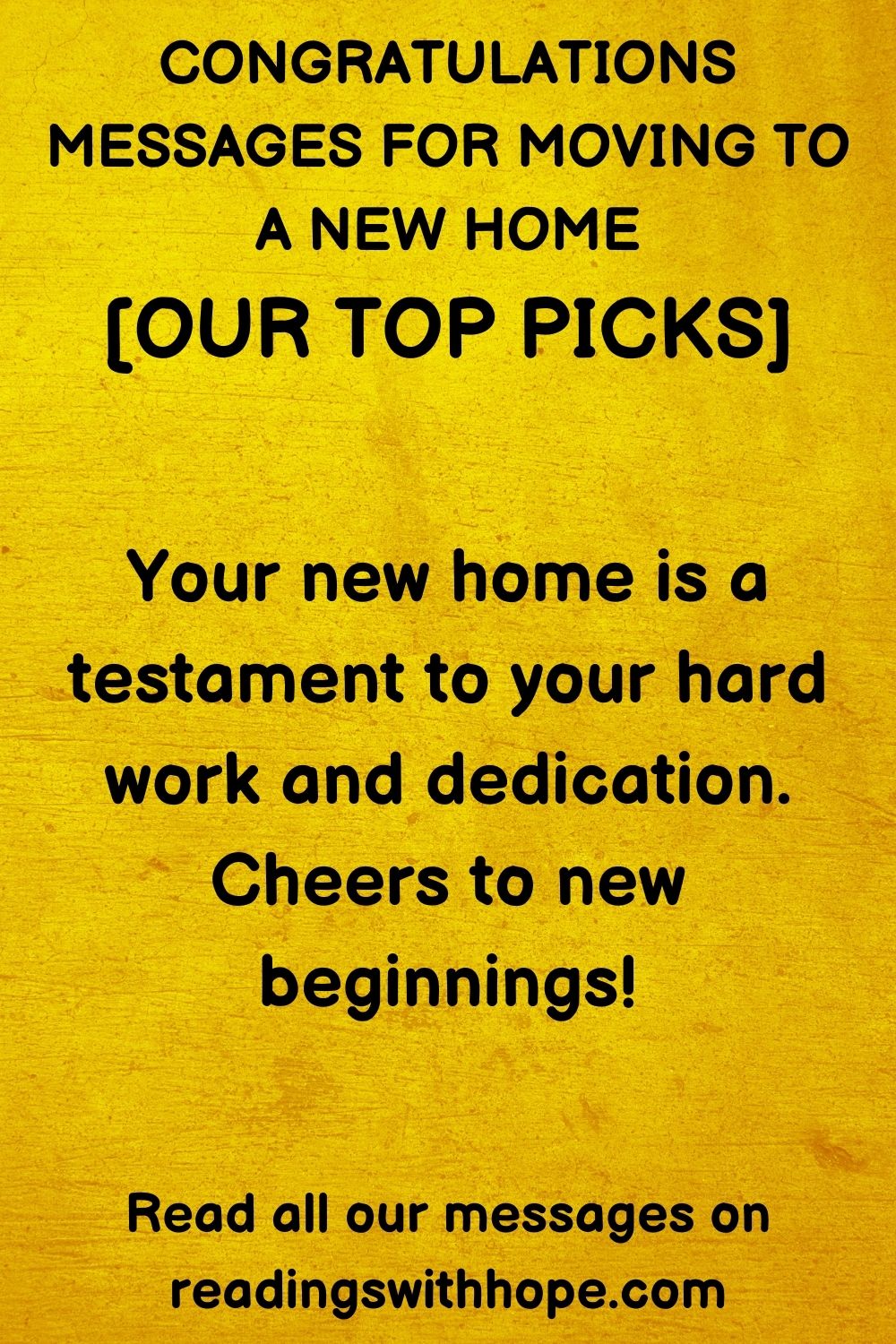 congratulations message for moving to a new home that says Your new home is a testament to your hard work and dedication. Cheers to new beginnings!
