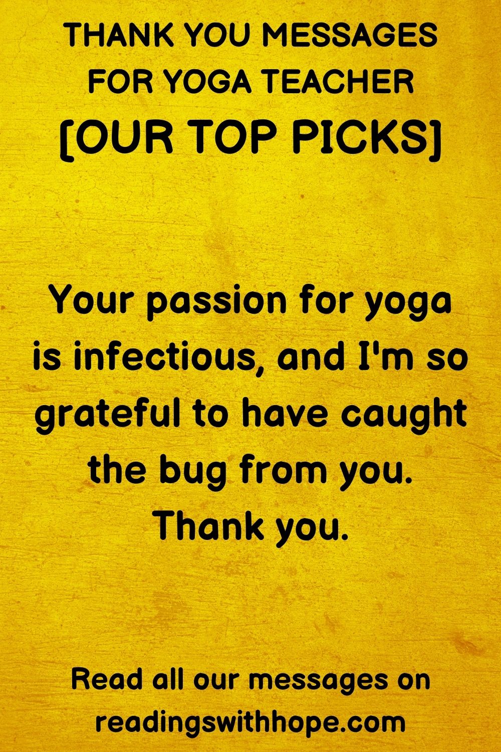 thank you note for yoga teacher that says Your passion for yoga is infectious, and I'm so grateful to have caught the bug from you. Thank you.