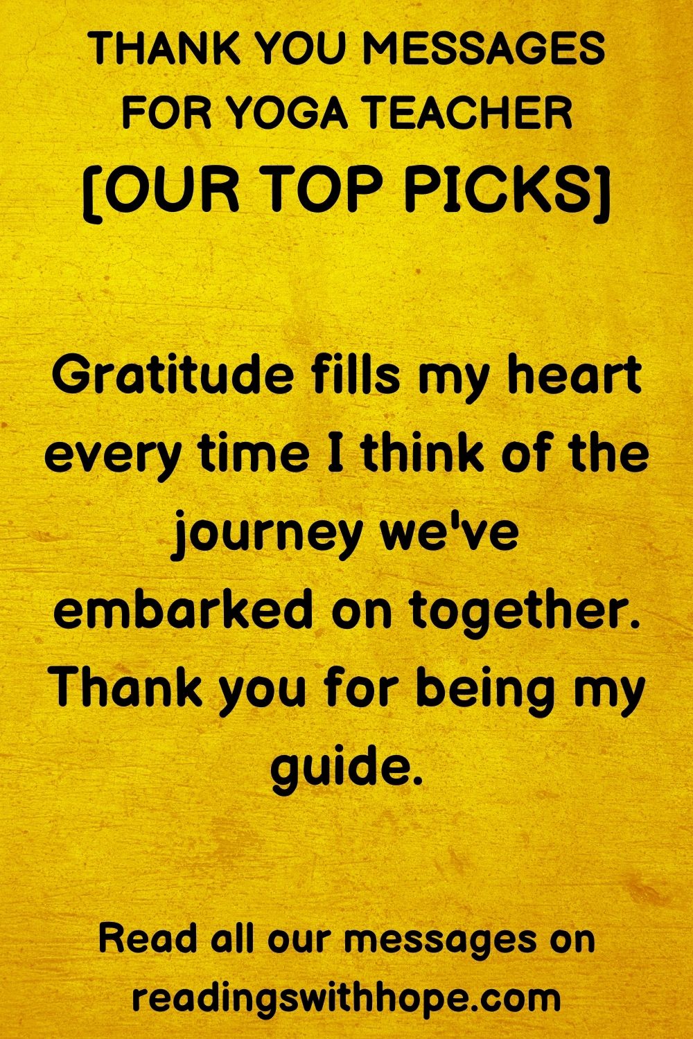 thank you note for yoga teacher that says Gratitude fills my heart every time I think of the journey we've embarked on together. Thank you for being my guide.