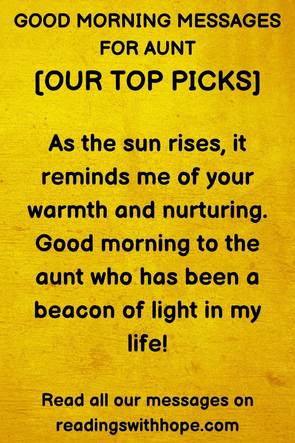 good morning message for aunt that says As the sun rises, it reminds me of your warmth and nurturing. Good morning to the aunt who has been a beacon of light in my life!