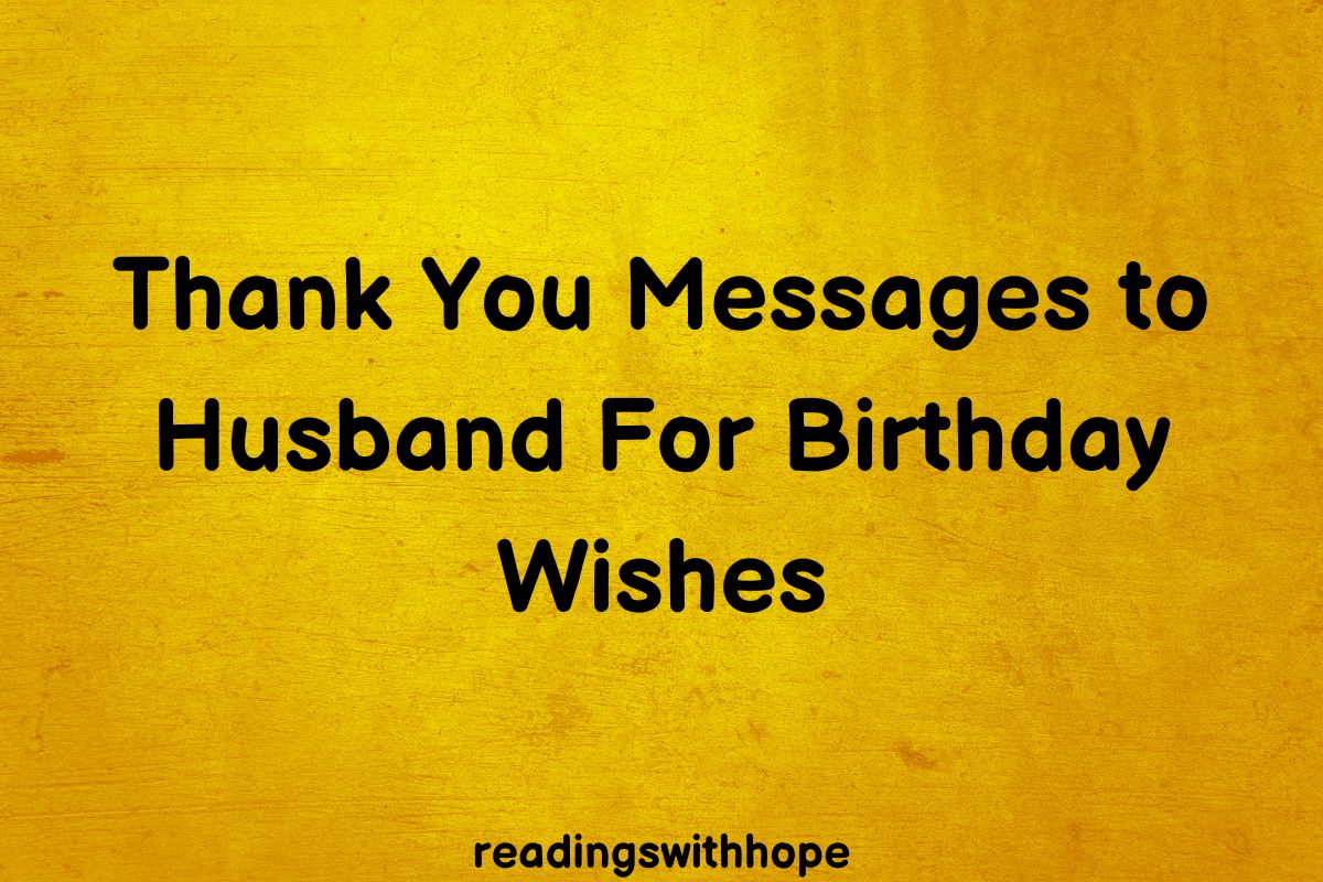 60-thank-you-messages-to-husband-for-birthday-wishes