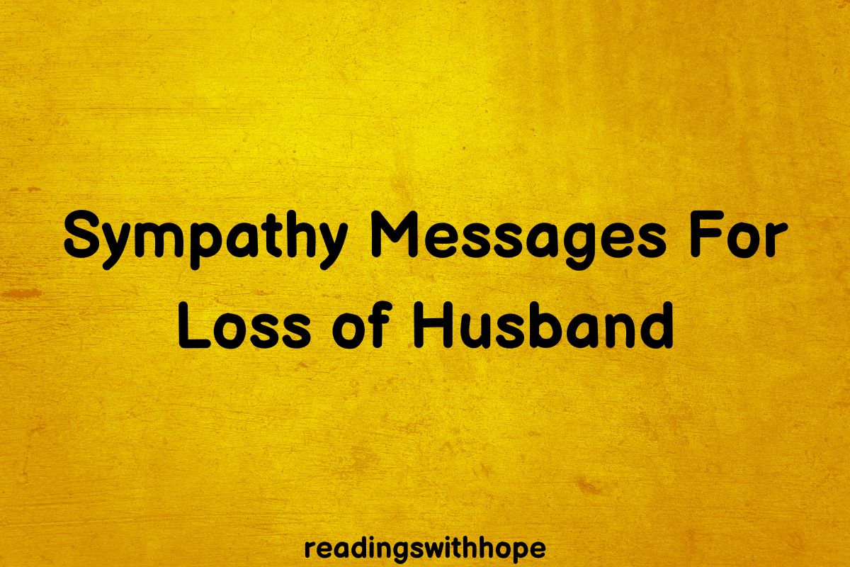 60 Condolences and Sympathy Messages For Loss of Husband