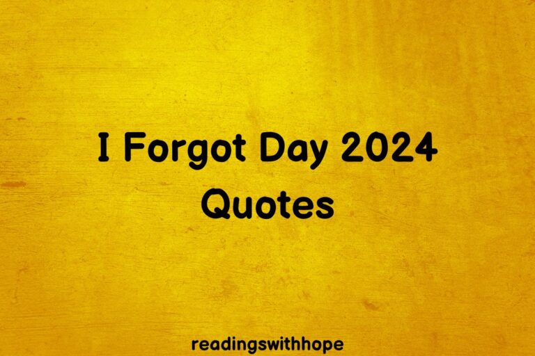 40 I Forgot Day Quotes and Messages