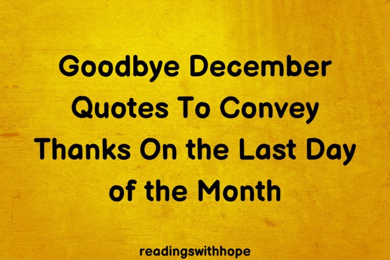 60 Goodbye December Quotes To Convey Thanks On the Last Day of the Month