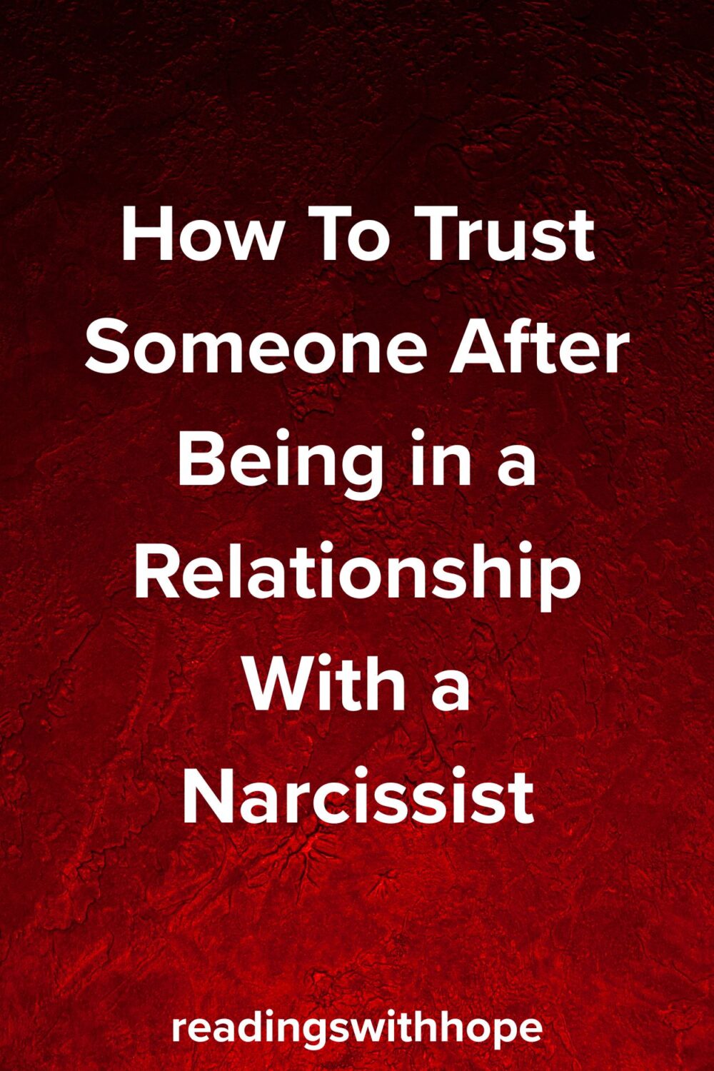 How To Trust Someone After Being in a Relationship With a Narcissist How To Trust Someone After Being in a Relationship With a Narcissist