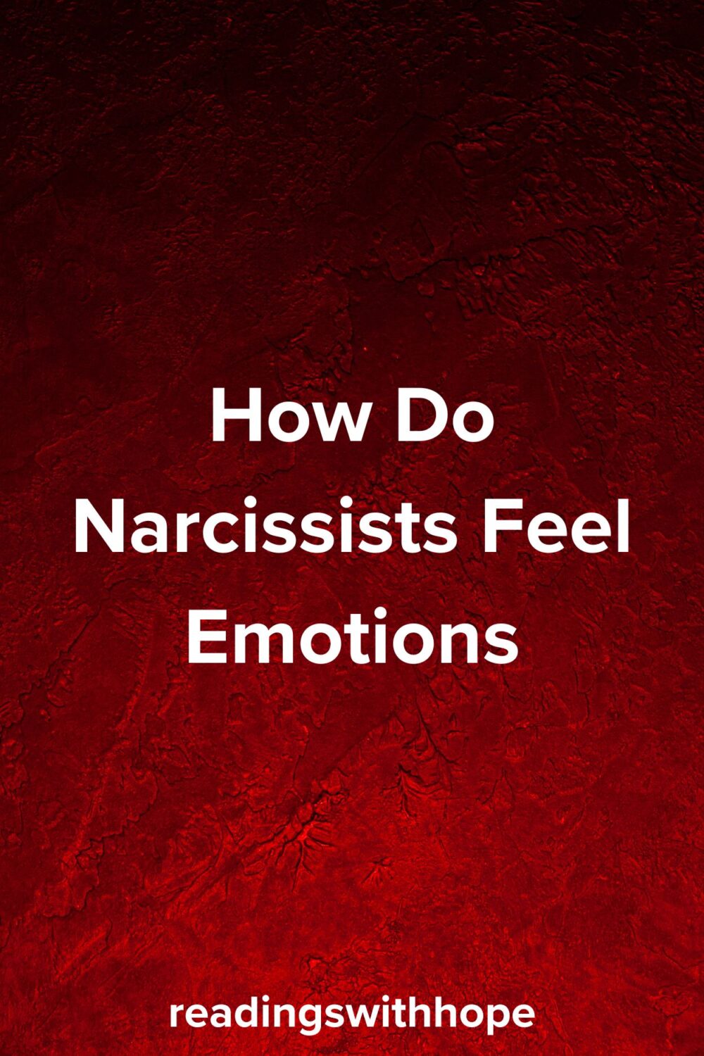 How Do Narcissists Feel Emotions How Do Narcissists Feel Emotions