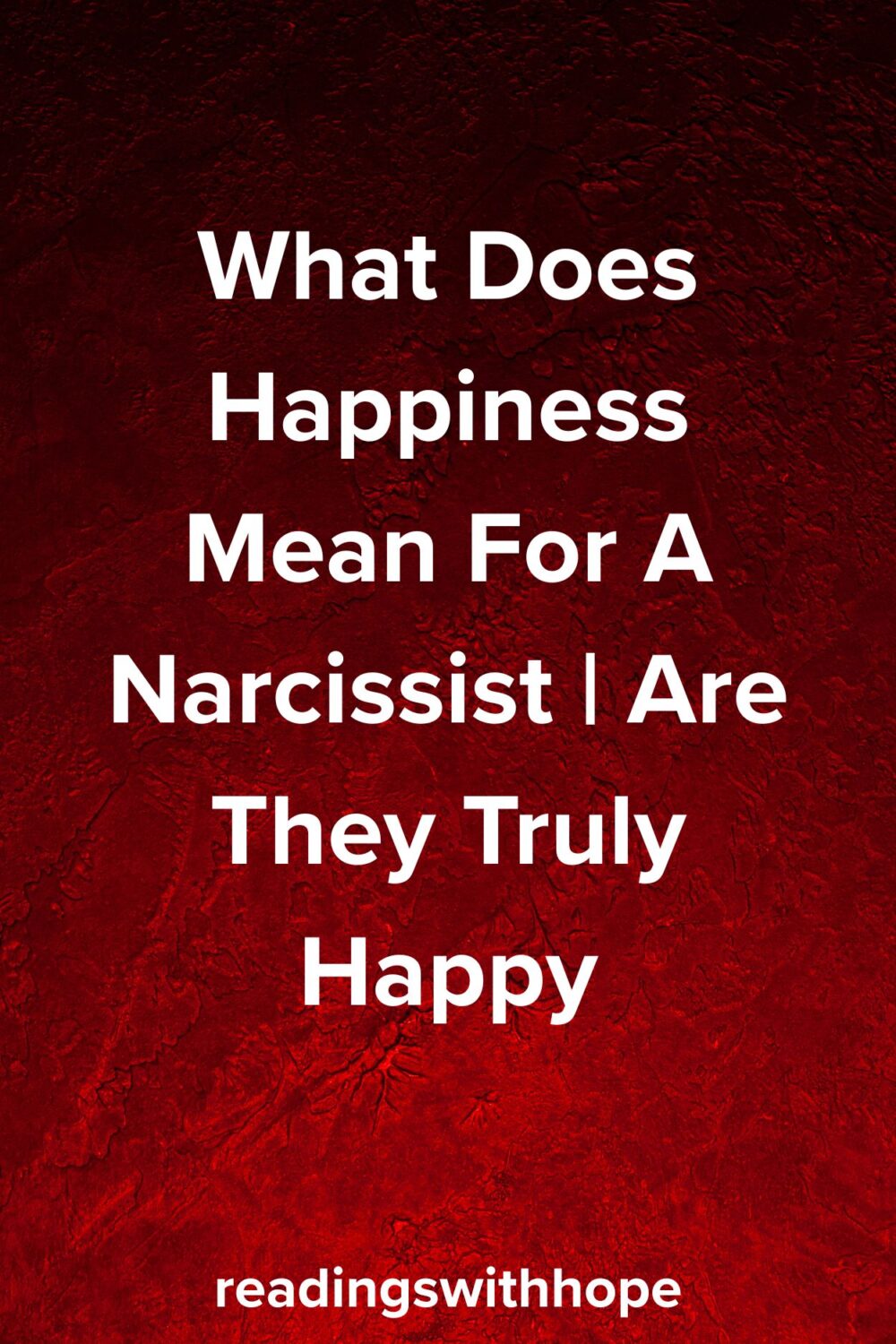 What Does Happiness Mean For A Narcissist | Are They Truly Happy What Does Happiness Mean For A Narcissist | Are They Truly Happy