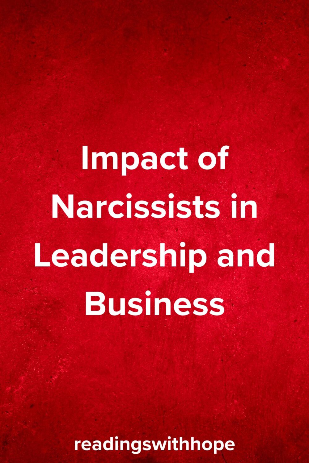 Impact of Narcissists in Leadership and Business Impact of Narcissists in Leadership and Business