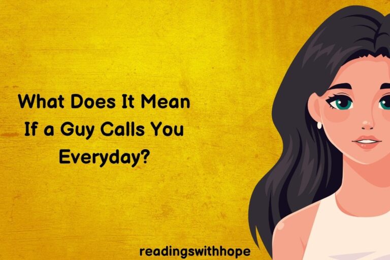 What Does It Mean If a Guy Calls You Everyday?