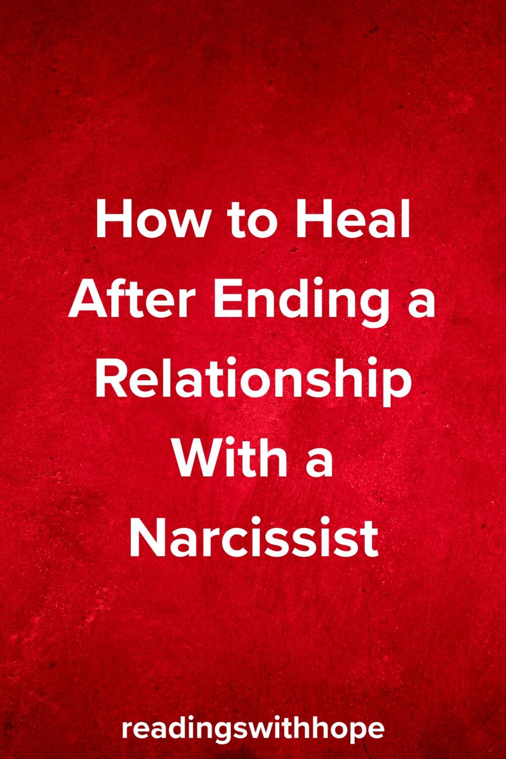How to Heal After Ending a Relationship With a Narcissist How to Heal After Ending a Relationship With a Narcissist