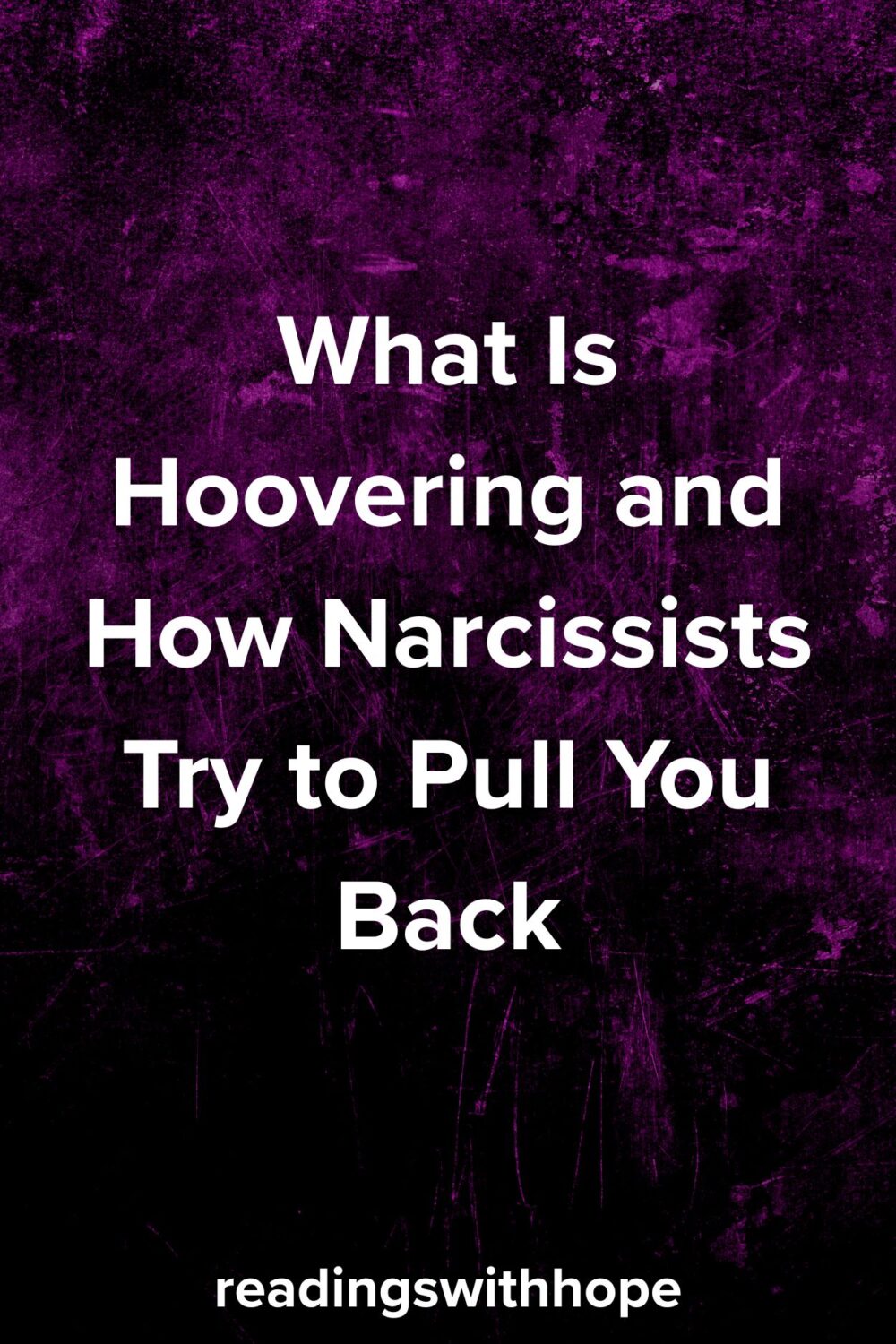 What Is Hoovering and How Narcissists Try to Pull You Back What Is Hoovering and How Narcissists Try to Pull You Back