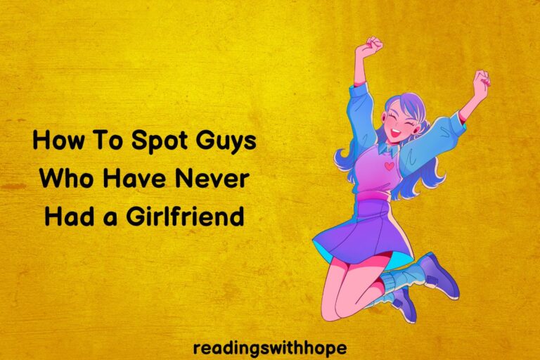 How To Spot Guys Who Have Never Had a Girlfriend