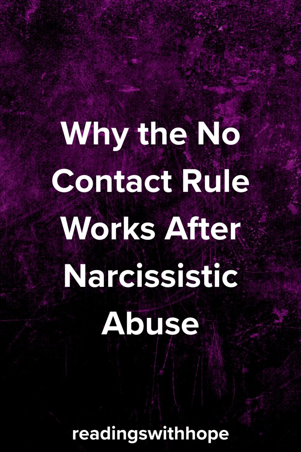 Why the No Contact Rule Works After Narcissistic Abuse Why the No Contact Rule Works After Narcissistic Abuse