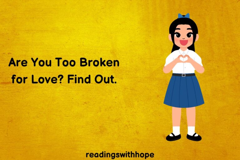 Are You Too Broken for Love? Find Out.