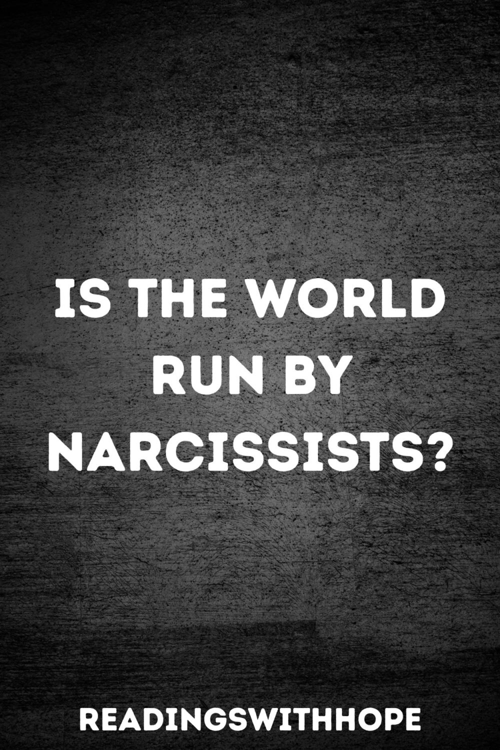 Is the World Run by Narcissists?