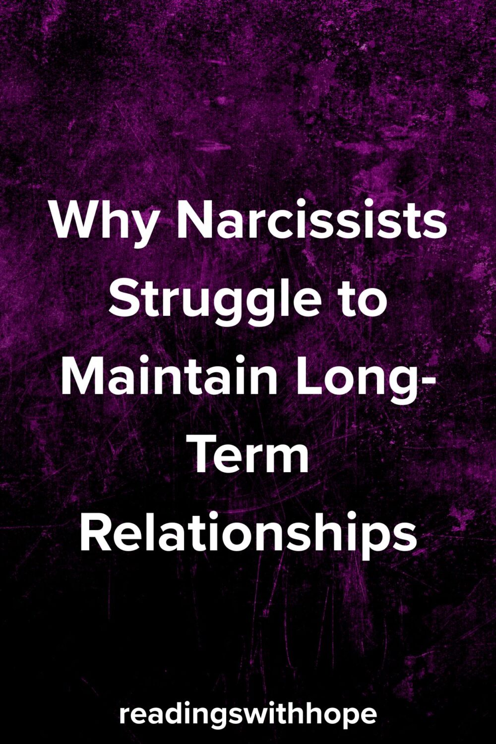 Why Narcissists Struggle to Maintain Long-Term Relationships Why Narcissists Struggle to Maintain Long-Term Relationships