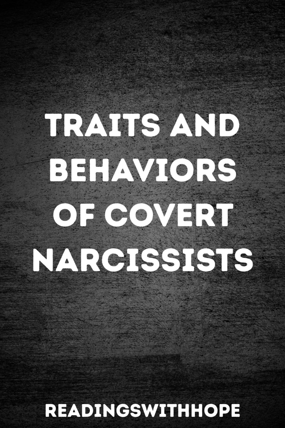 Traits and Behaviors of Covert Narcissists Traits and Behaviors of Covert Narcissists