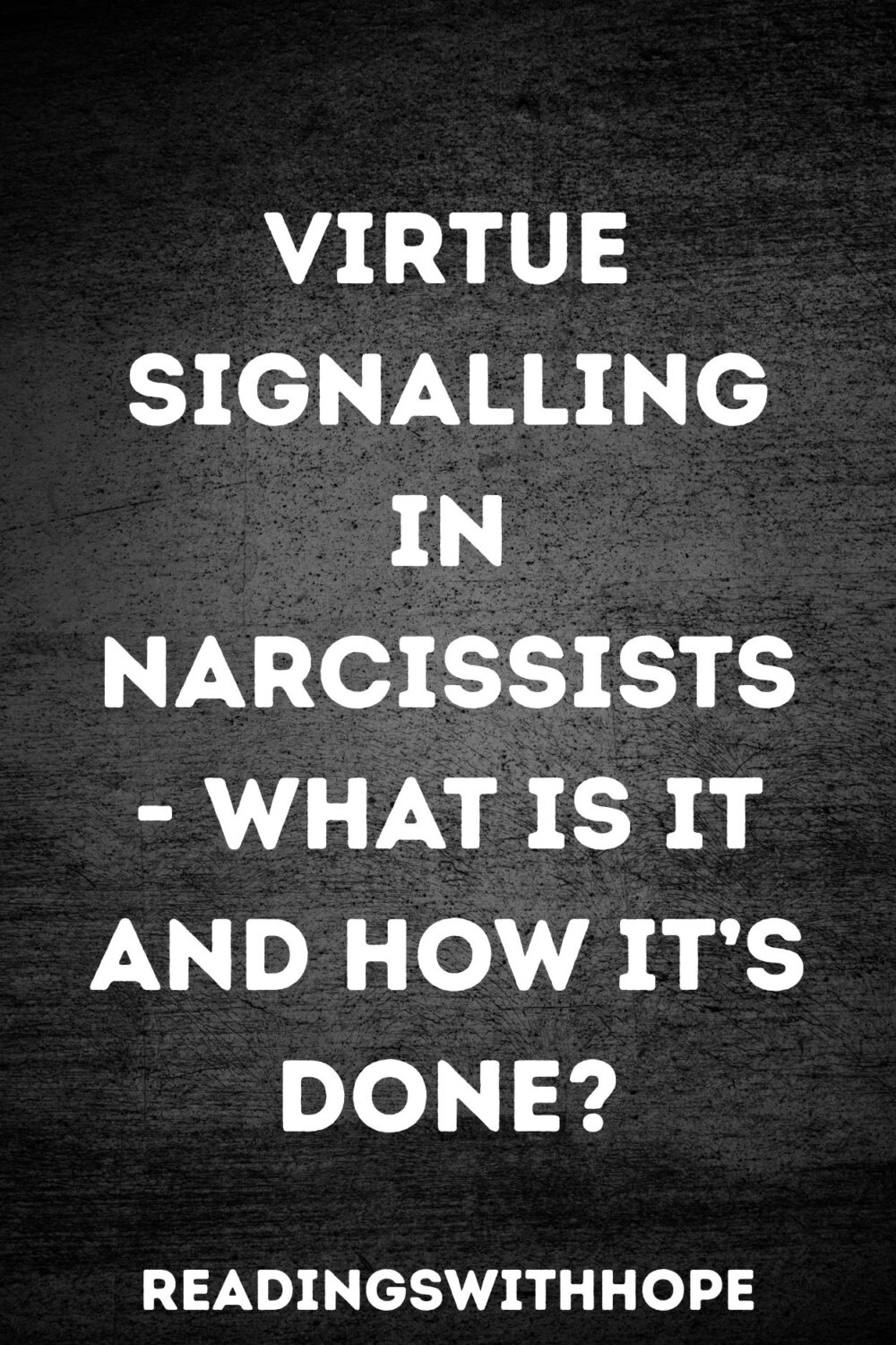 Virtue Signalling in Narcissists - What is It and How It’s Done? Virtue Signalling in Narcissists - What is It and How It’s Done?