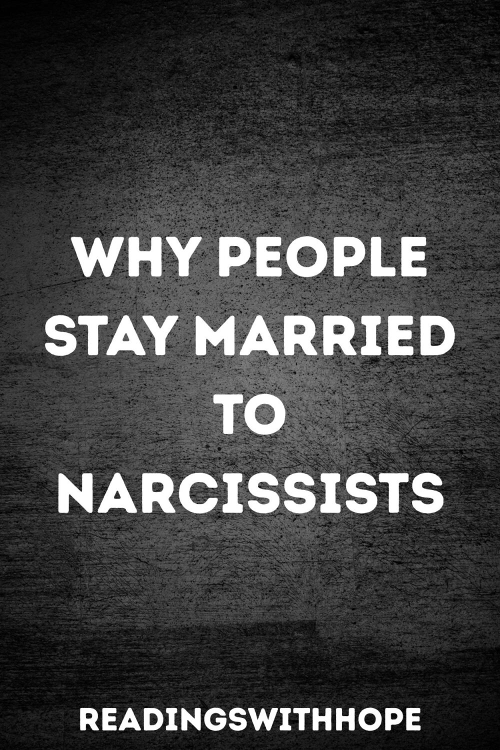 Why People Stay Married to Narcissists Why People Stay Married to Narcissists