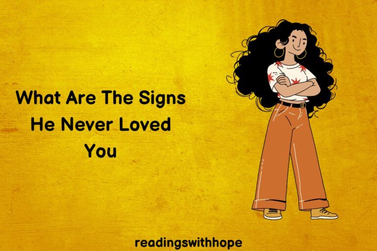 What Are The Signs He Never Loved You