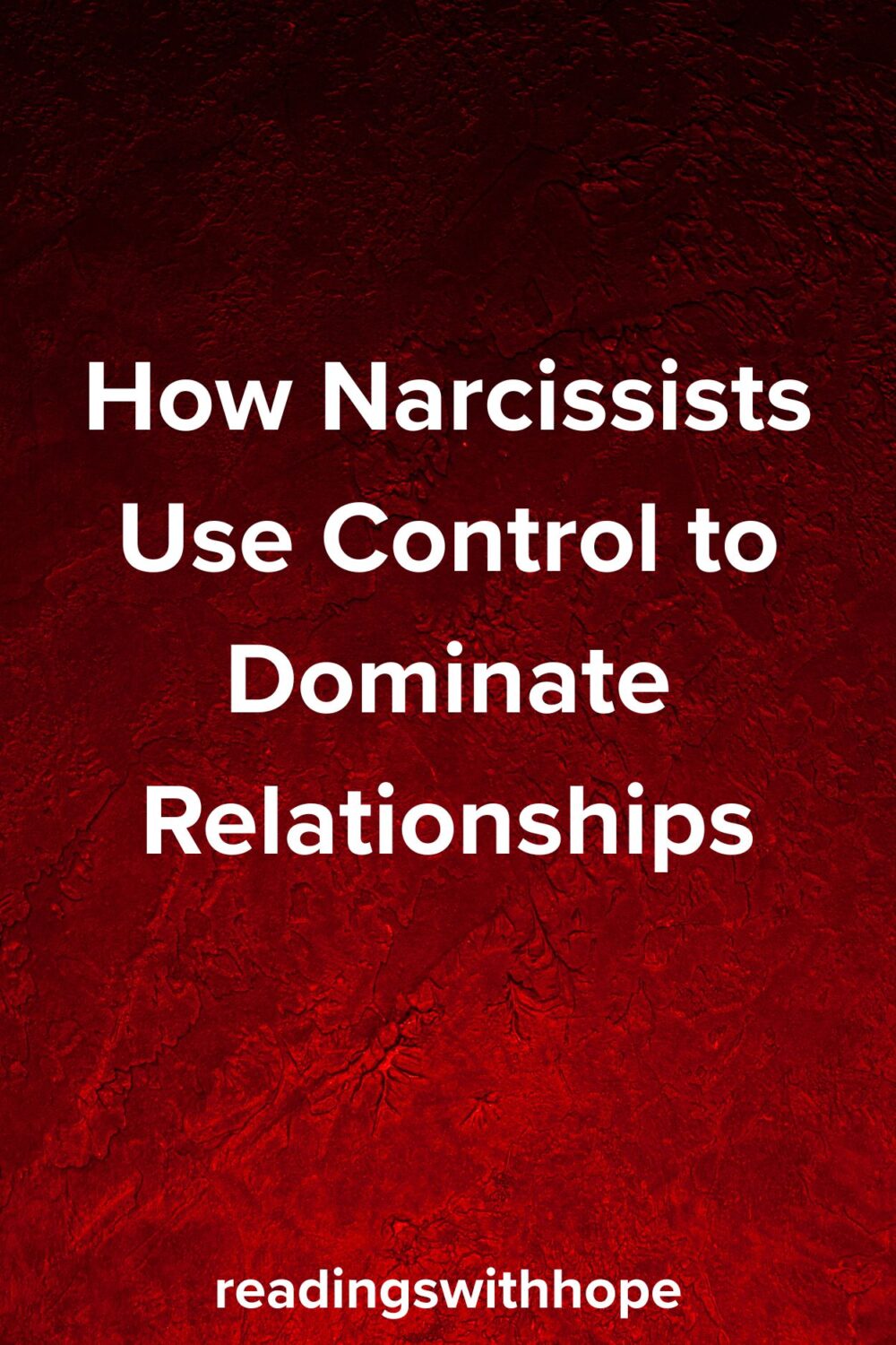 How Narcissists Use Control to Dominate Relationships How Narcissists Use Control to Dominate Relationships