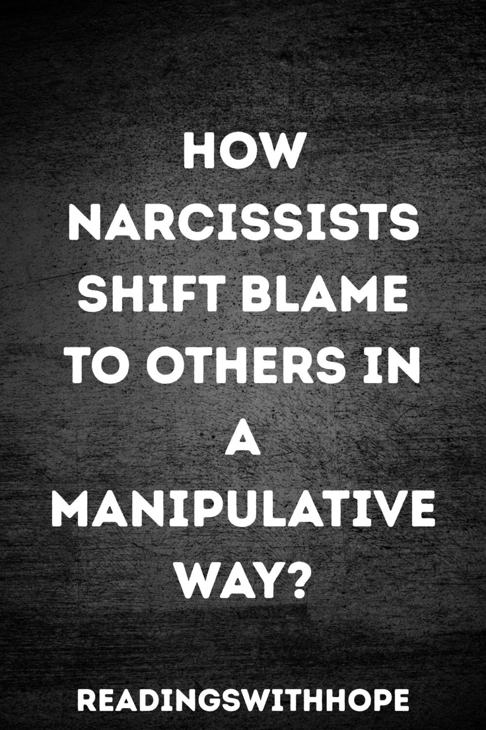 How Narcissists Shift Blame To Others in a Manipulative Way?