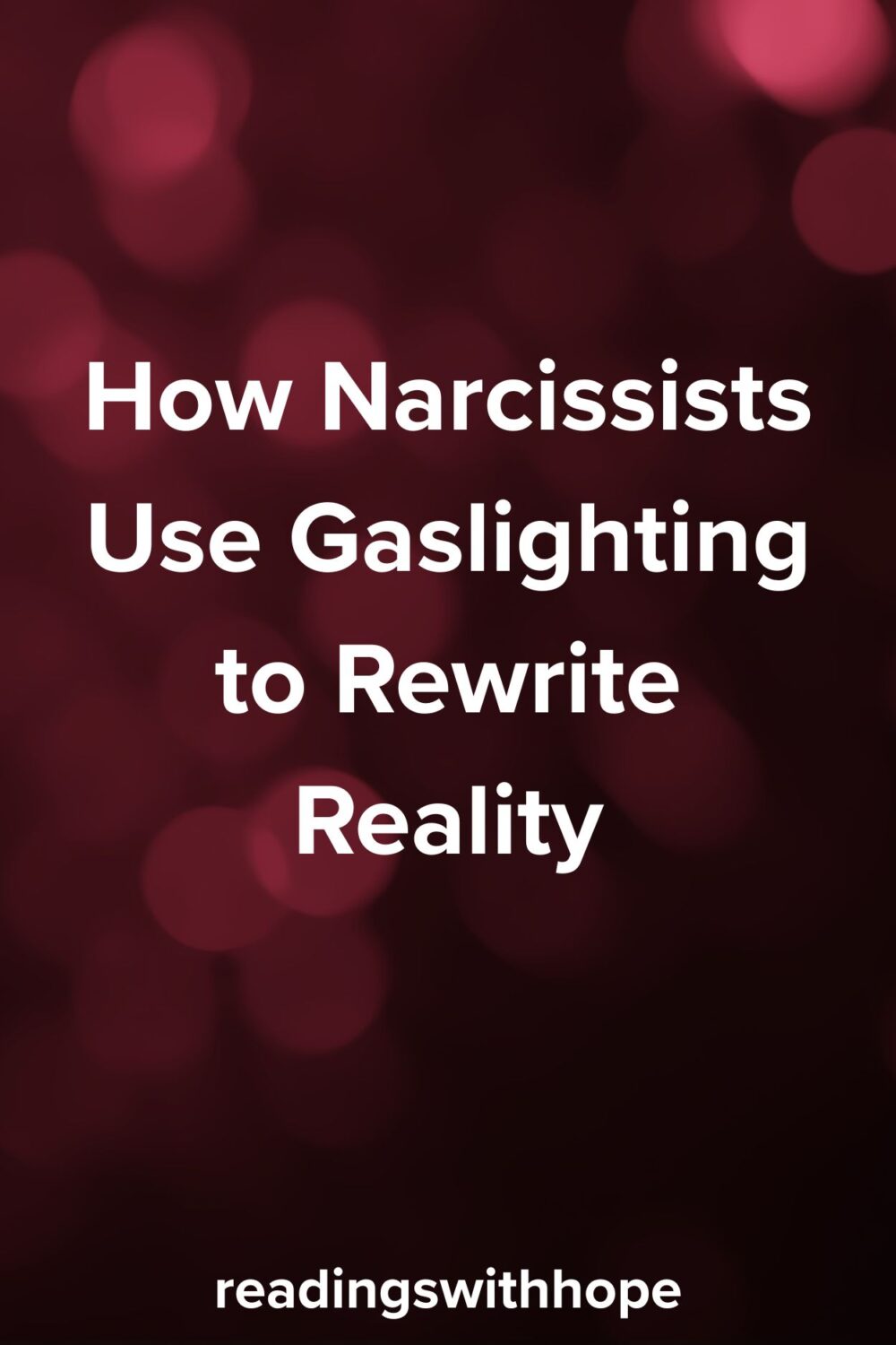 How Narcissists Use Gaslighting to Rewrite Reality How Narcissists Use Gaslighting to Rewrite Reality