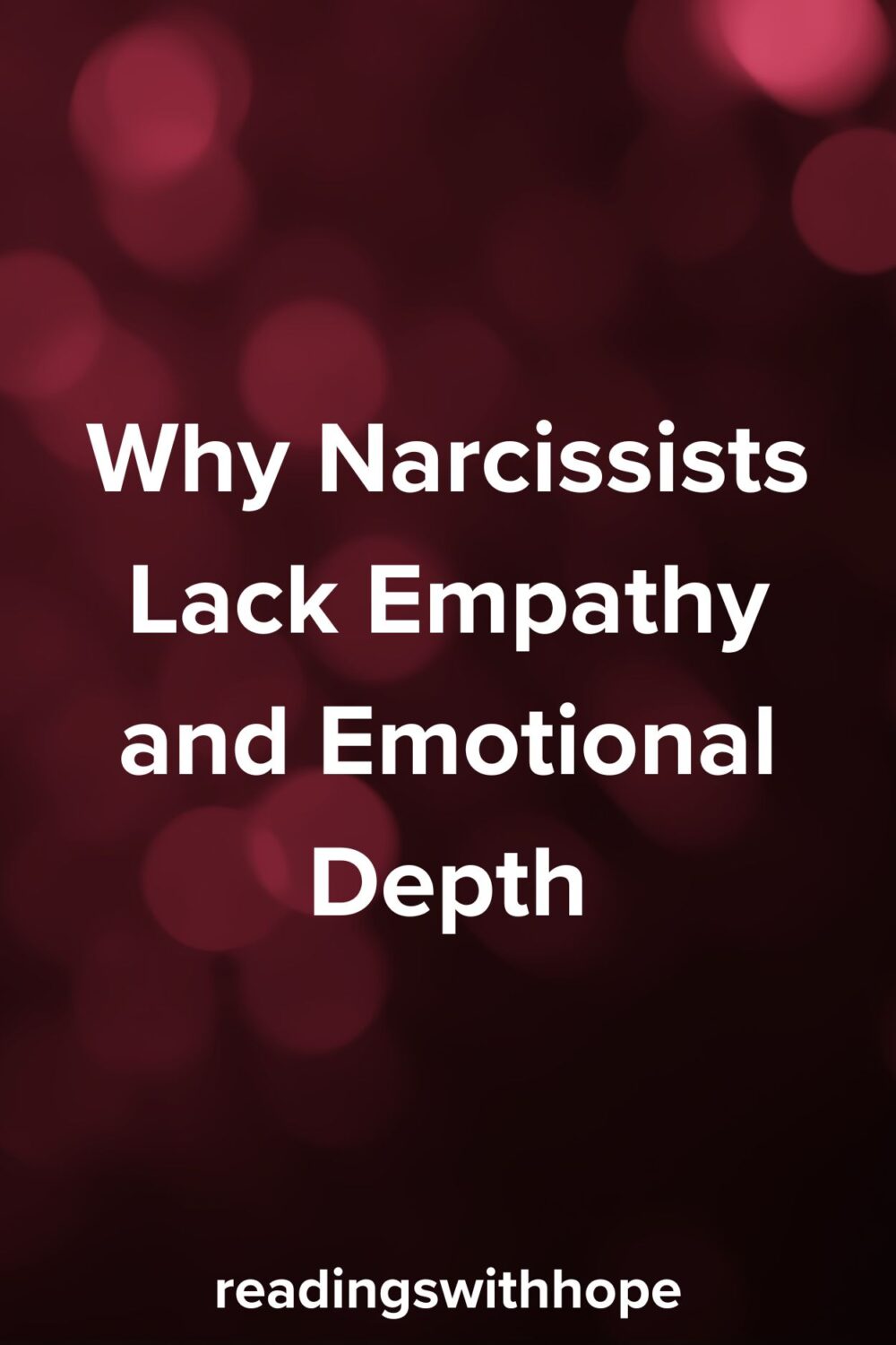 Why Narcissists Lack Empathy and Emotional Depth Why Narcissists Lack Empathy and Emotional Depth