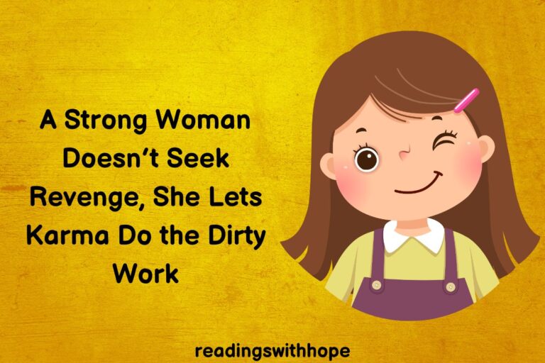 A Strong Woman Doesn’t Seek Revenge, She Lets Karma Do the Dirty Work