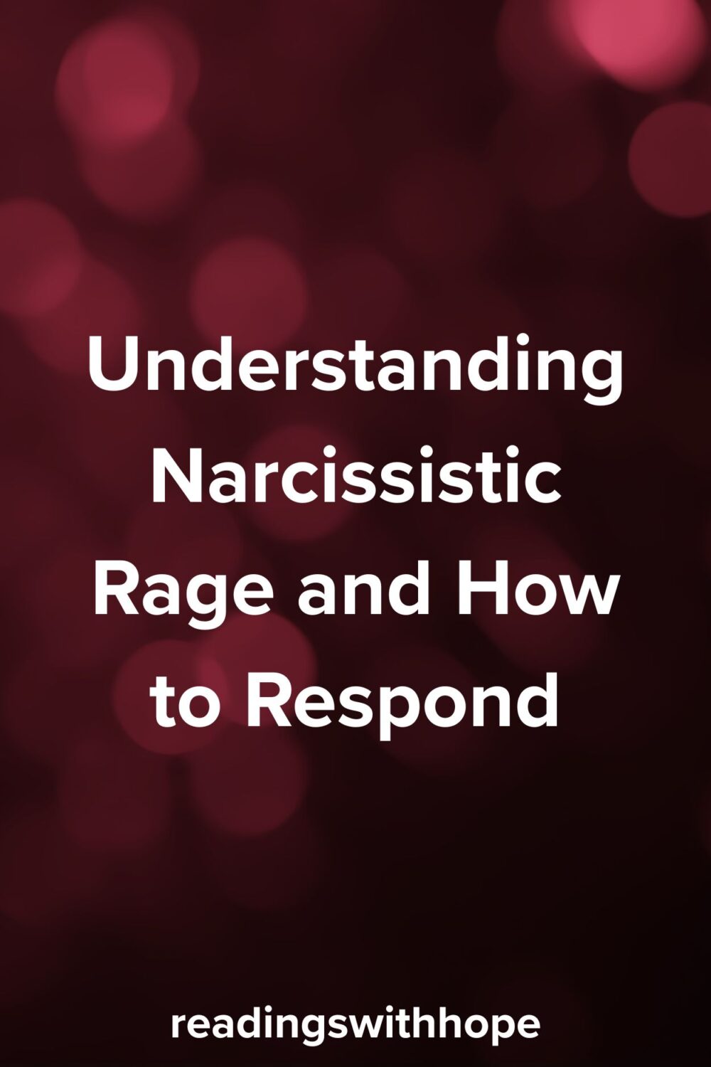 Understanding Narcissistic Rage and How to Respond Understanding Narcissistic Rage and How to Respond