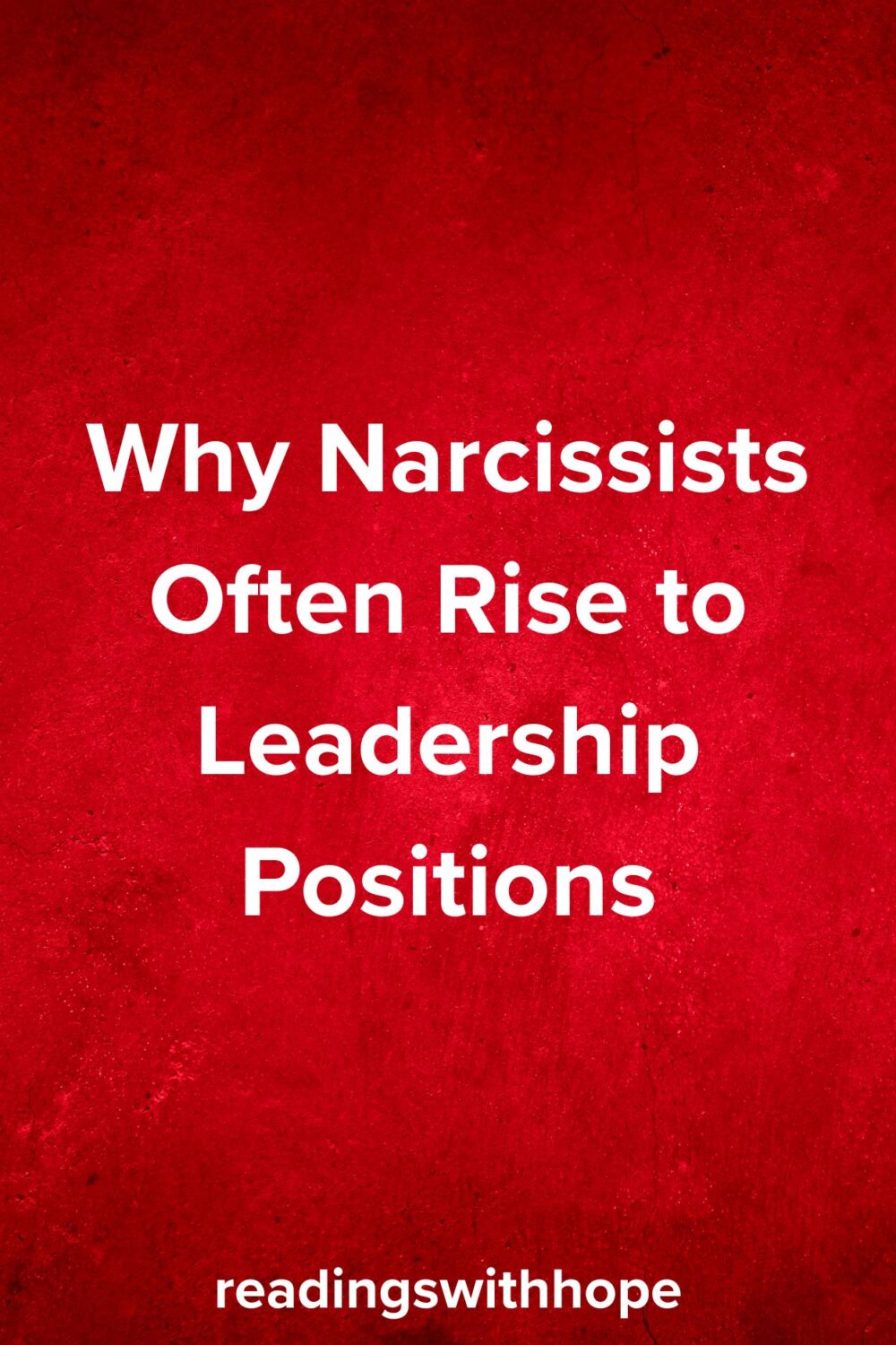 Why Narcissists Often Rise to Leadership Positions