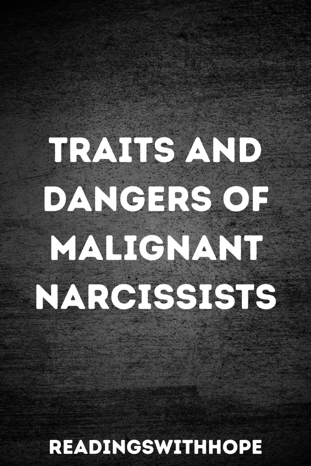 Traits and Dangers of Malignant Narcissists Traits and Dangers of Malignant Narcissists