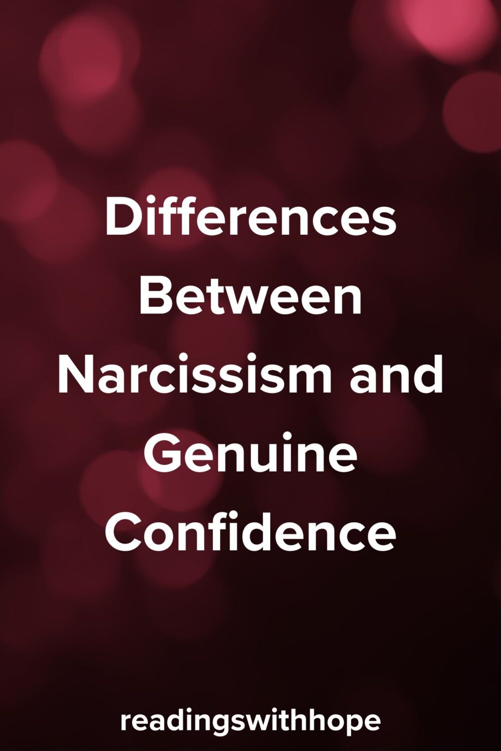 Differences Between Narcissism and Genuine Confidence Differences Between Narcissism and Genuine Confidence
