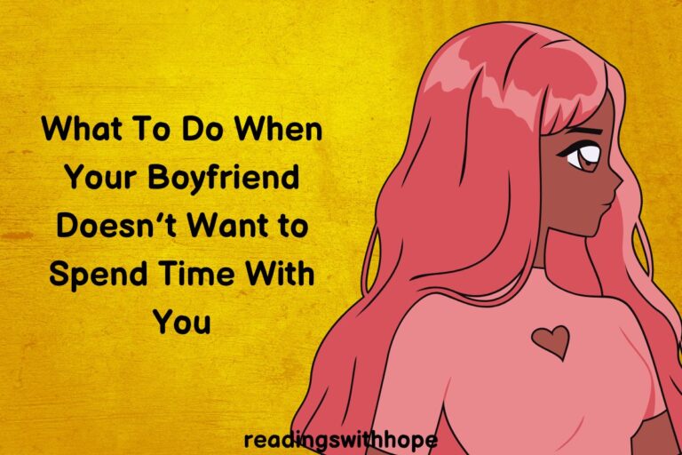 What To Do When Your Boyfriend Doesn’t Want to Spend Time With You