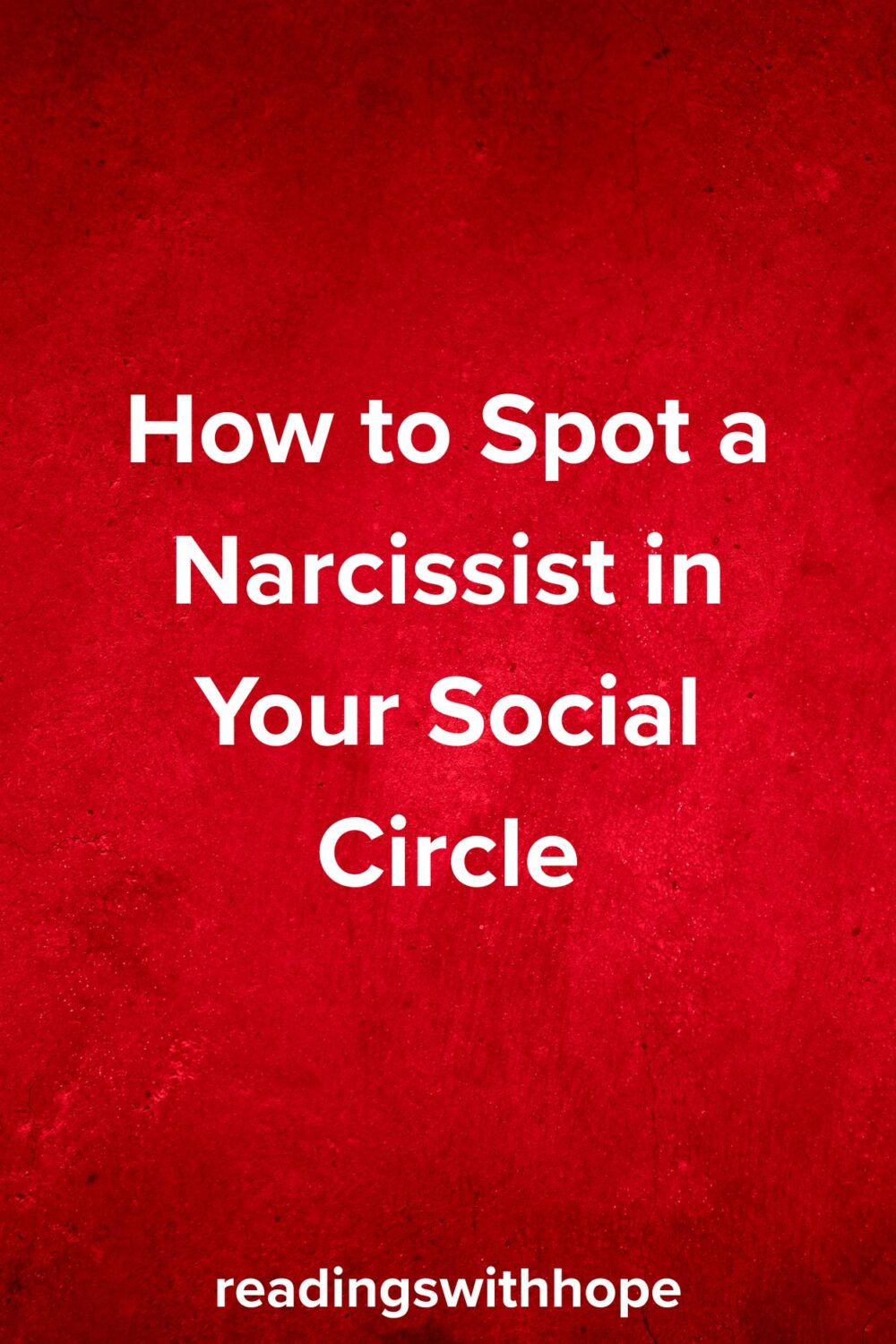 How to Spot a Narcissist in Your Social Circle How to Spot a Narcissist in Your Social Circle