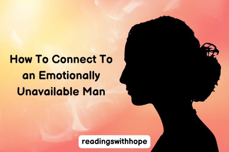 How To Connect To an Emotionally Unavailable Man