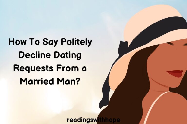How To Say Politely Decline Dating Requests From a Married Man?