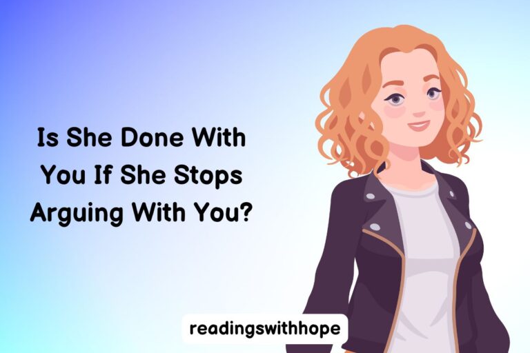 Is She Done With You If She Stops Arguing With You?