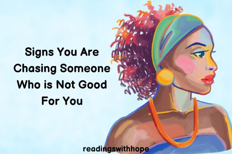 Signs You Are Chasing Someone Who is Not Good For You
