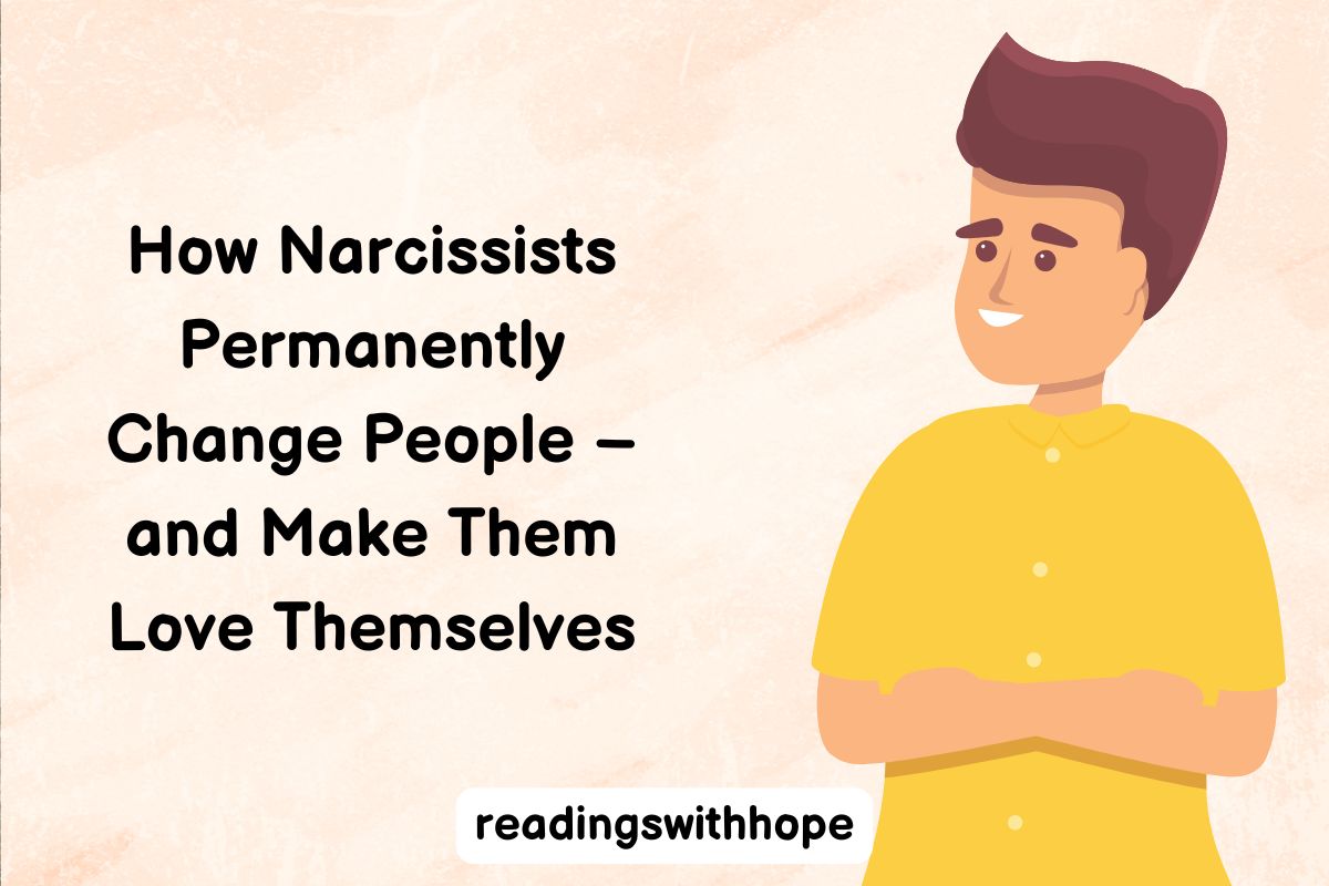 How Narcissists Permanently Change People – and Make Them Love Themselves