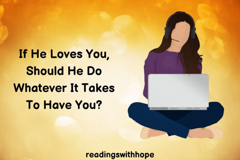 If He Loves You, Should He Do Whatever It Takes To Have You?