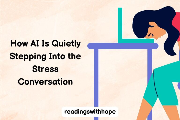 How AI Is Quietly Stepping Into the Stress Conversation How AI Is Quietly Stepping Into the Stress Conversation