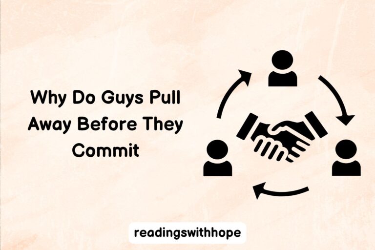 Why Do Guys Pull Away Before They Commit