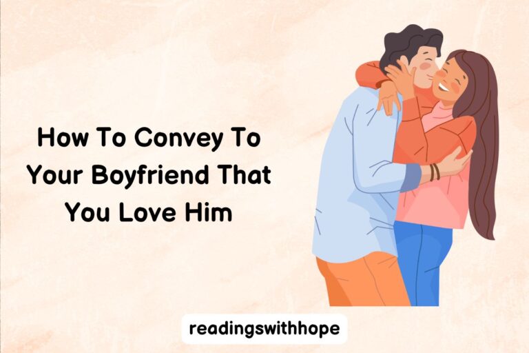 How To Convey To Your Boyfriend That You Love Him