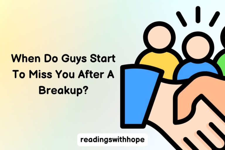 When Do Guys Start To Miss You After A Breakup?